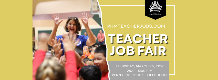 Penn-Harris-Madison School Corporation logo
phmteacherjobs.com 
Teacher Job Fair
Thursday, March 26, 2026
2:00 - 5:00 p.m.
Penn High School Fieldhouse