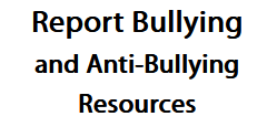 Reporting bullying and anti-bullying resources